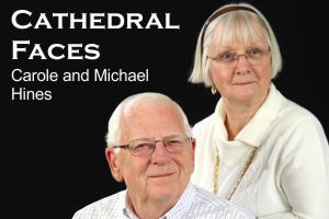 Cathedral Faces – Carole and Michael Hines