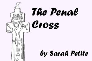 The Penal Cross – Sarah Petite