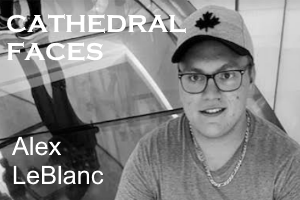 Cathedral Faces: Alex LeBlanc, Tour Guide