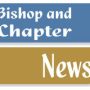 Bishop and Chapter News – March 2023