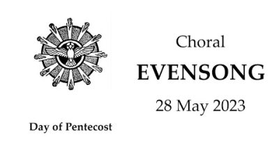 230528 Day of Pentecost - Christ Church Cathedral Choral Evensong 4 PM