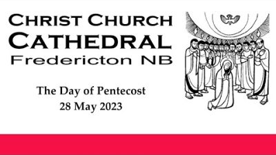 230528 - The Day of Pentecost - Christ Church Cathedral 10:30 AM