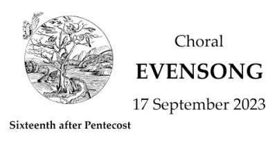 230917 Sixteenth Sunday after Pentecost Choral Evensong 4 PM ADT