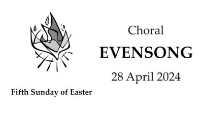2024 04 28 Fifth Sunday in Easter: Choral Evensong - 4:00 PM