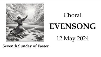 2024 05 12 Seventh Sunday in Easter: Choral Evensong - 4:00 PM