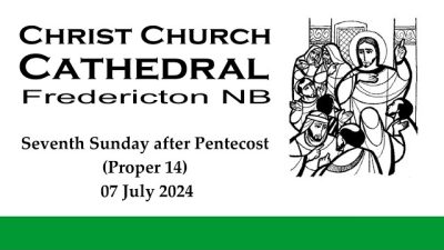 240707 Seventh Sunday after Pentecost (Proper 14)