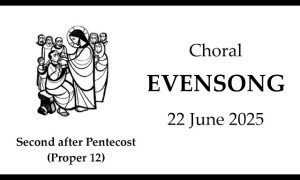 250622 The Second Sunday after Pentecost: Choral Evensong